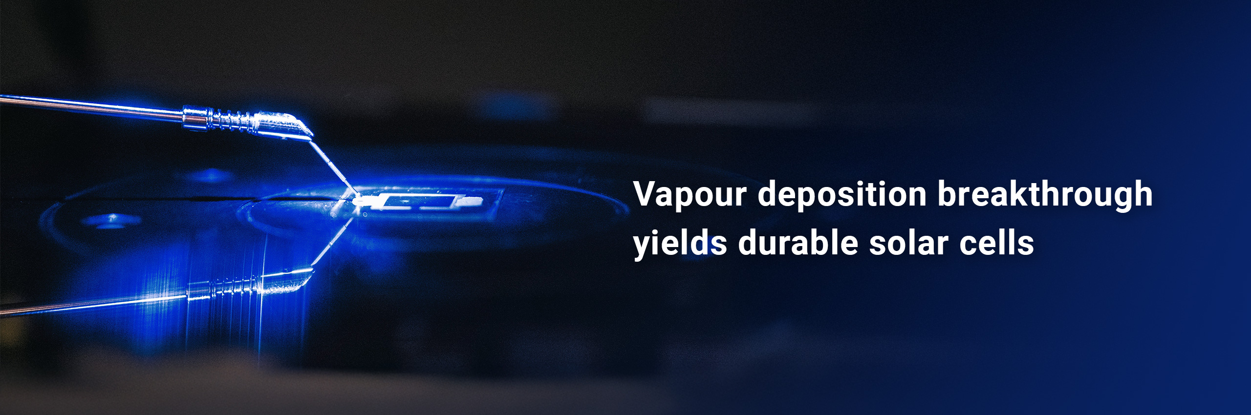 Vapour deposition breakthrough yields durable solar cells